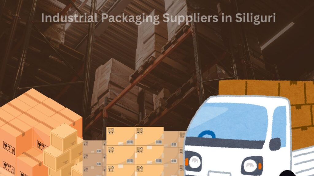Industrial Packaging Suppliers in Siliguri