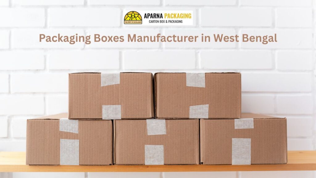 Packaging Boxes Manufacturer in West Bengal